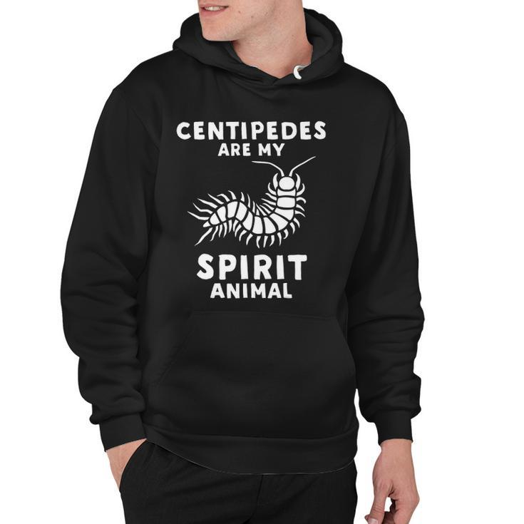 Centipedes Are My Spirit Animal - Funny Centipede Hoodie