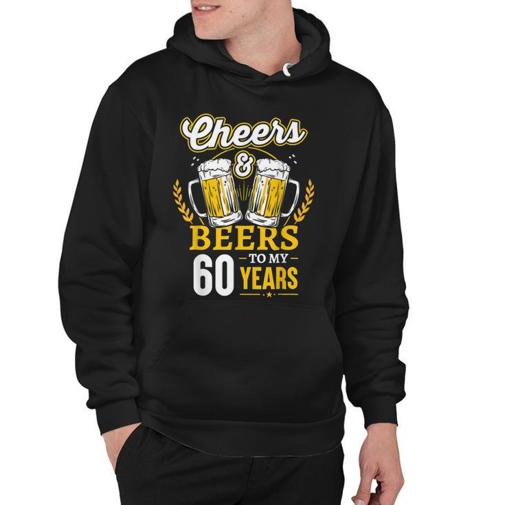 Cheers And Beers To My 60 Years 60Th Birthday Gifts  Hoodie