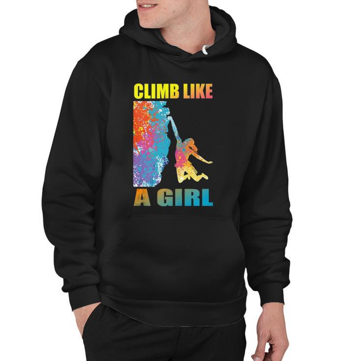 Climb Like A Girl Rock Climbing Girl And Climber Hoodie