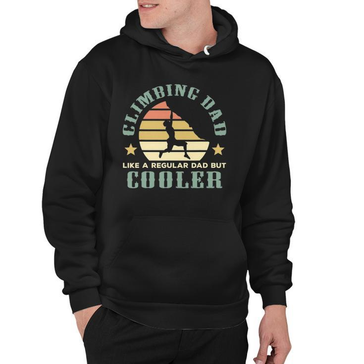 Climbing Dad Like A Regular Dad But Cooler Fathers Day Hoodie