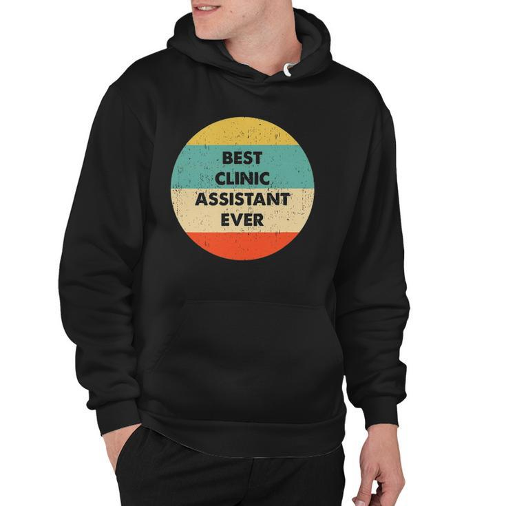 Clinic Assistant Best Clinic Assistant Ever Hoodie