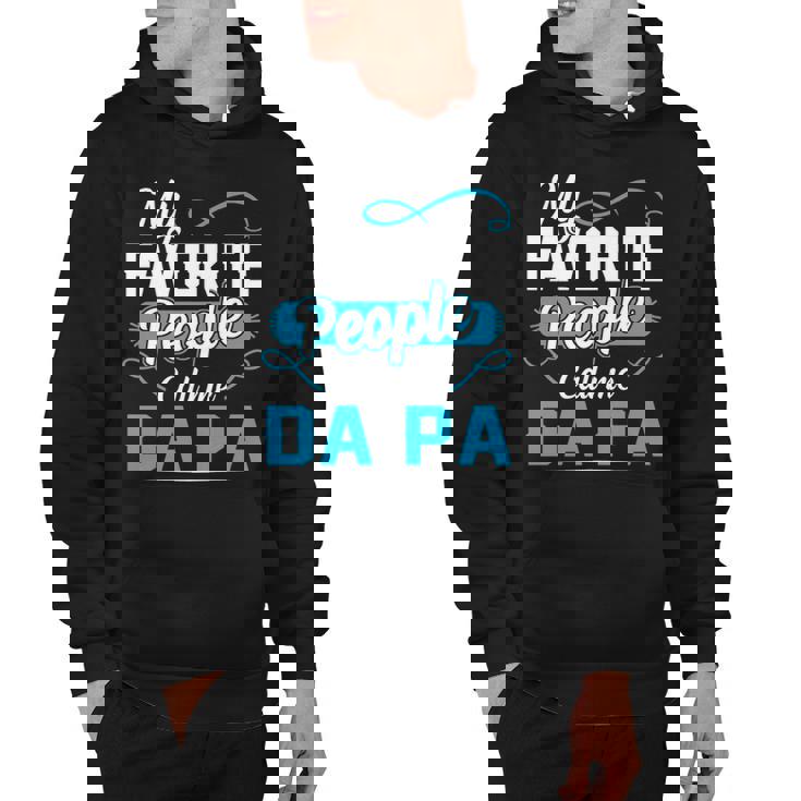 Da Pa Grandpa Gift   My Favorite People Call Me Da Pa V2 Hoodie