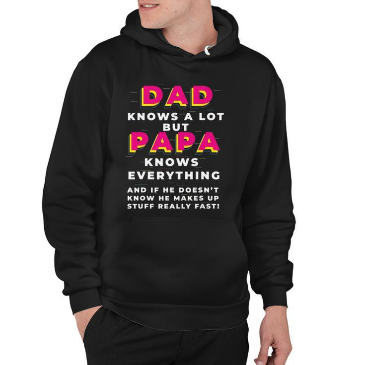 Dad Knows A Lot But Papa Knows Everything Funny Fathers Day Hoodie