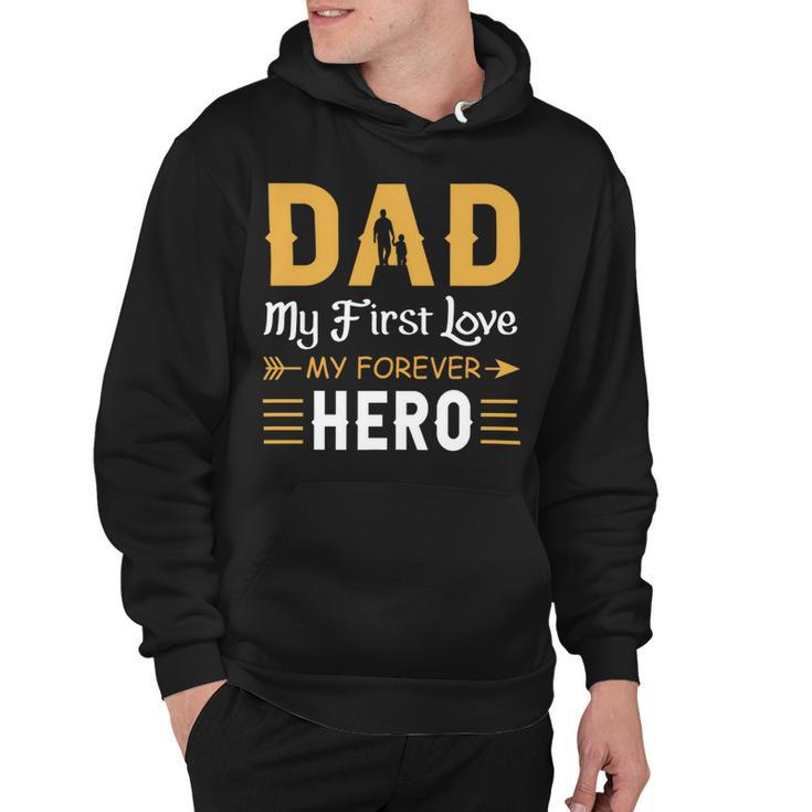Dad My First Love My Forever Hero Hoodie