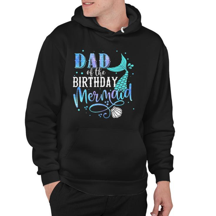 Dad Of The Birthday Mermaid Family Matching Party Squad Hoodie