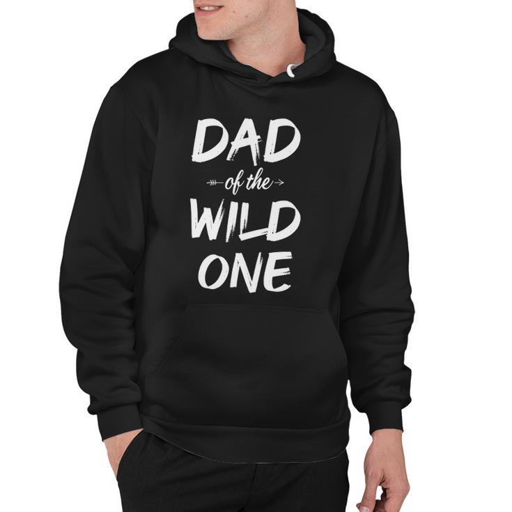 Dad Of The Wild One Funny Dad Of Wild One Hoodie