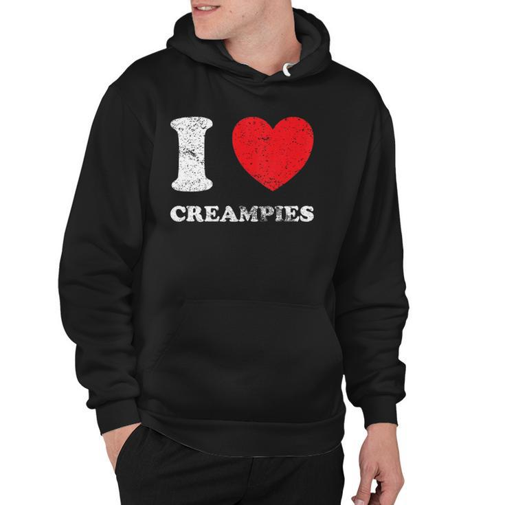 Distressed Grunge Worn Out Style I Love Creampies Hoodie