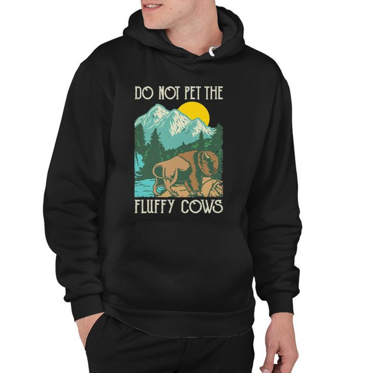 Do Not Pet The Fluffy Cows - Bison Buffalo Lover Wildlife Hoodie
