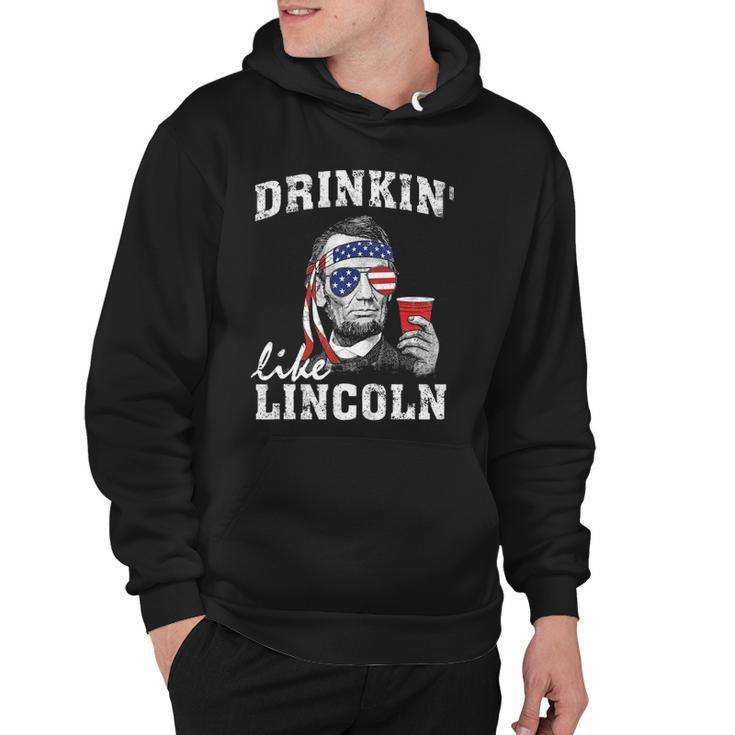 Drinkin Like Lincoln Funny 4Th Of July Drinking Party Hoodie