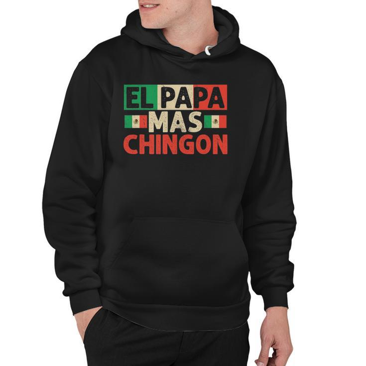El Papa Mas Chingon - Funny Best Mexican Dad Fathers Day Hoodie