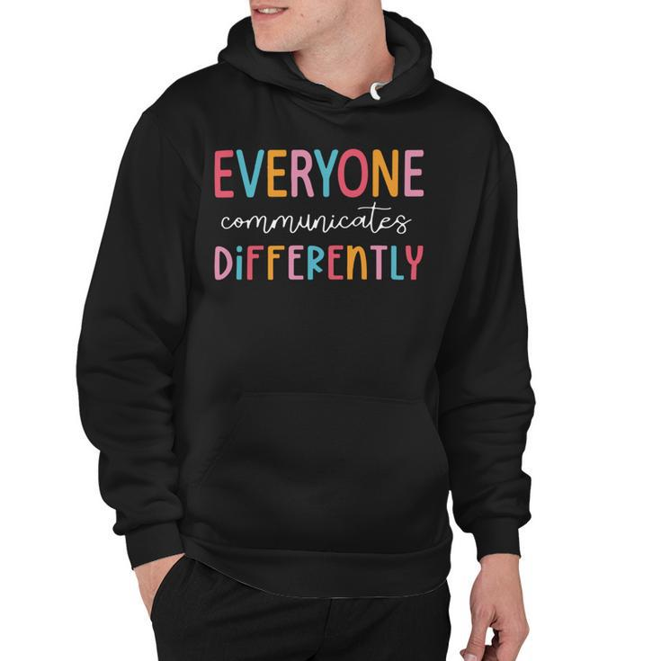 Everyone Communicate Differently Autism Awareness Hoodie