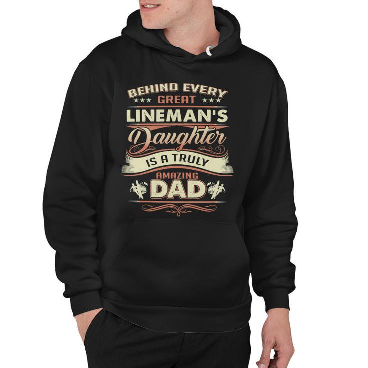 Father Grandpa Behind Every Great Lineman Daughter Is A Truly Amazing Dad480 Family Dad Hoodie