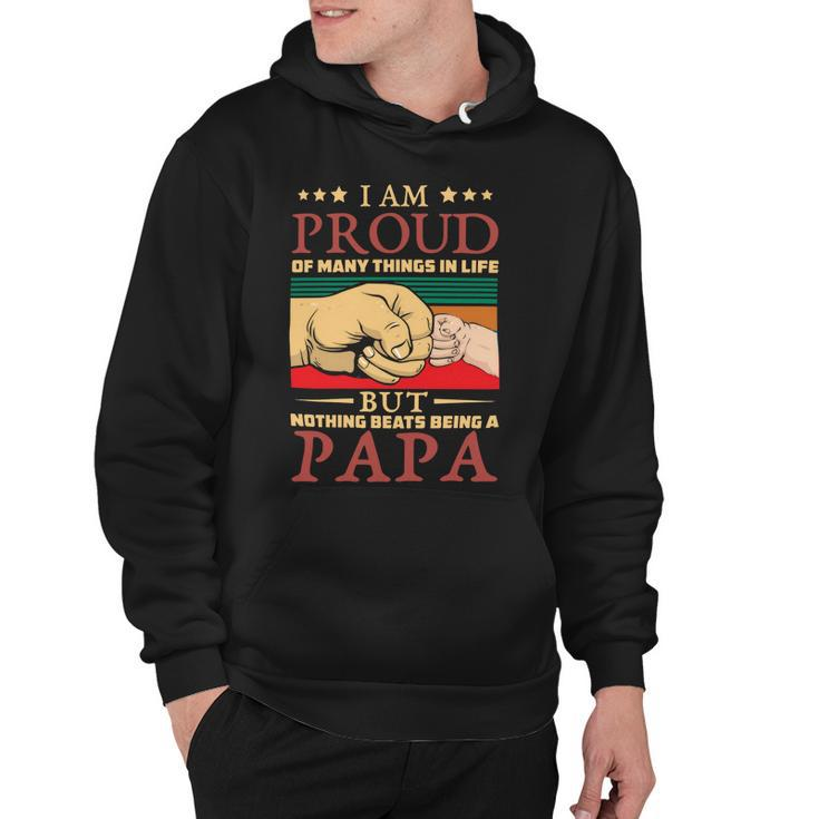 Father Grandpa I Am Proud Of Many Things In Life But Nothing Beats Being A Papa258 Family Dad Hoodie
