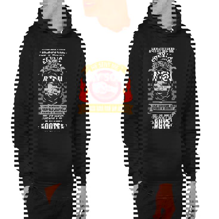Father Grandpa I Asked Go To Make Me A Better Man He Sent Me My Son 128 Family Dad Hoodie