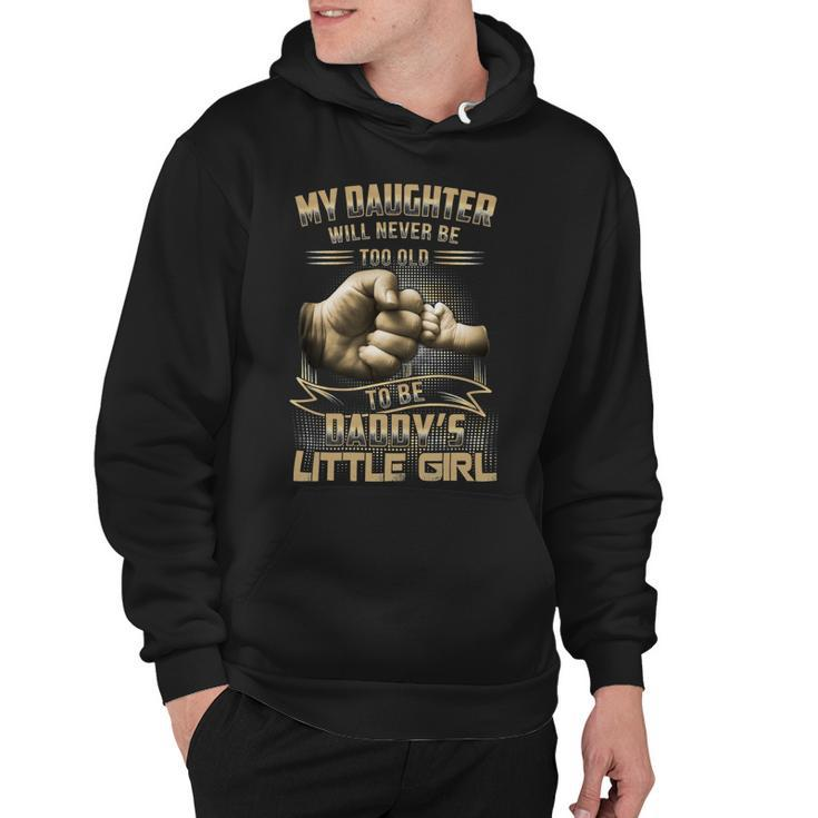 Father Grandpa My Daughter Will Never Be Too Old To Be Daddys Little Girl 61 Family Dad Hoodie