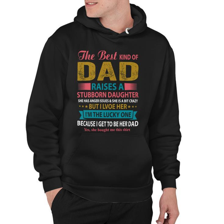 Father Grandpa The Best Kind Of Dad Raises A Stubborn Daughter 113 Family Dad Hoodie