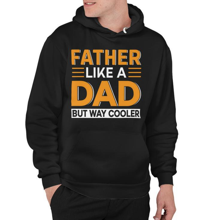 Father Like A Dad But Way Cooler Hoodie