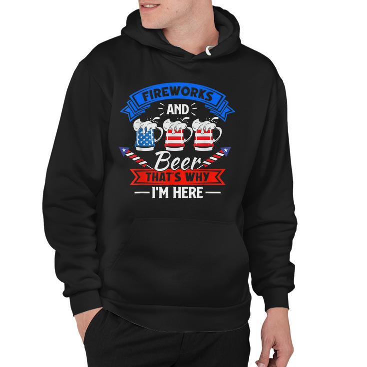 Fireworks & Beer Thats Why Im Here Funny 4Th Of July Bbq  Hoodie
