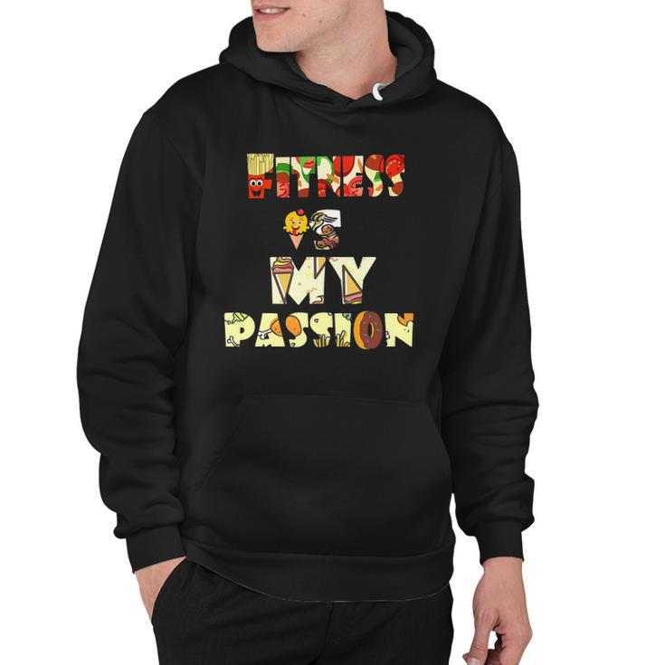 Fitness Is My Passion Food Funny Hoodie