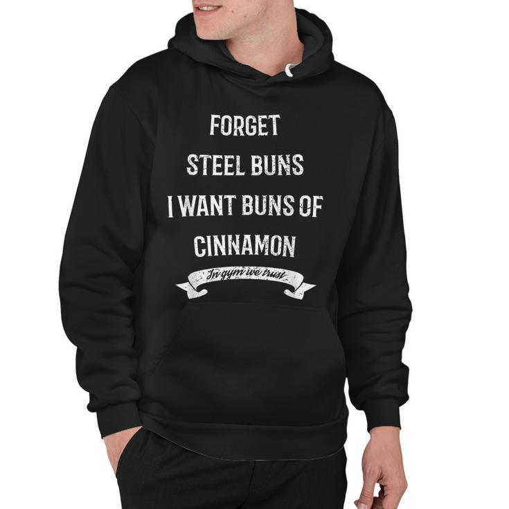 Forget Sl Buns I Want Buns Of Cinnamon Funny Hoodie