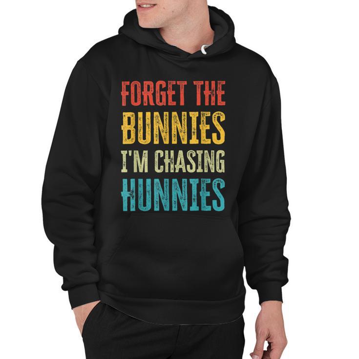 Forget The Bunnies Im Chasing Hunnies Funny  Hoodie