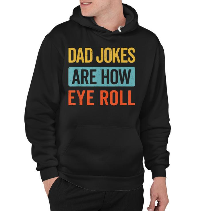 Funny Dad Jokes Are How Eye Roll Retro Dad Joke Fathers Day  Hoodie