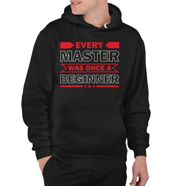 Funny Every Master Was Once A Beginner Hoodie