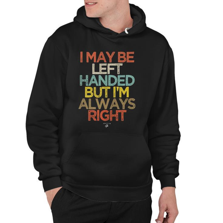 Funny I May Be Left Handed But Im Always Right Saying Gift Hoodie