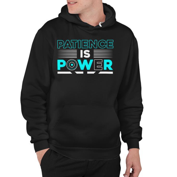 Funny Patience Is Power Hoodie