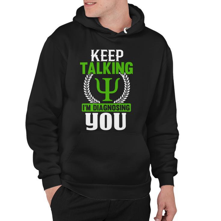 Funny Psychologist  Keep Talking Hoodie