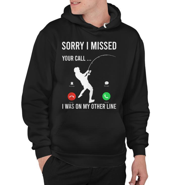 Funny Sorry I Missed Your Call Was On Other Line Men Fishing  V3 Hoodie