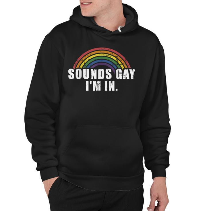 Funny Sounds Gay Im In With Rainbow Flag For Pride Month  Hoodie
