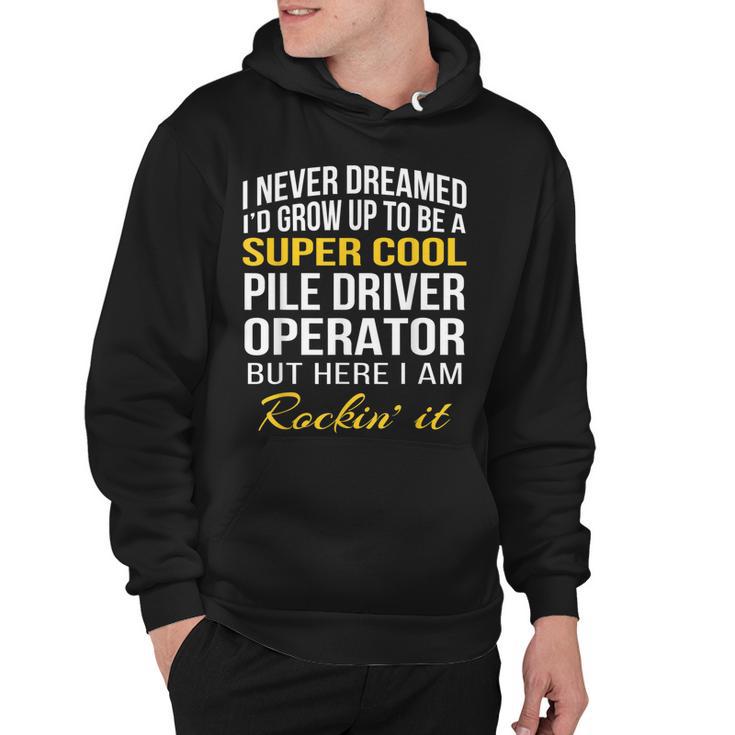 Funny Super Cool Pile Driver Operator Gifts Hoodie