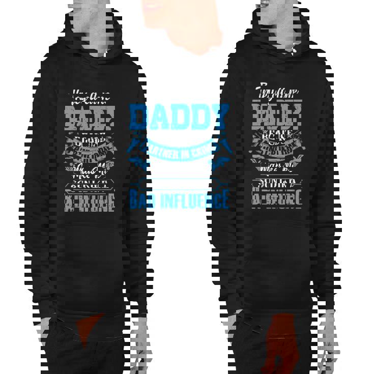 Funny They Call Me Daddy Because Partner In Crime Hoodie
