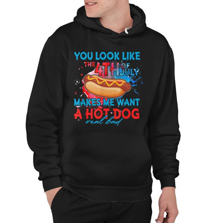 Funny You Look Like 4Th Of July Makes Me Want A Hot Dog  Hoodie