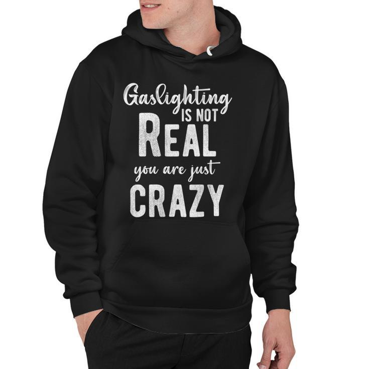 Gaslighting Is Not Real Youre Just Crazy Funny Vintage Hoodie