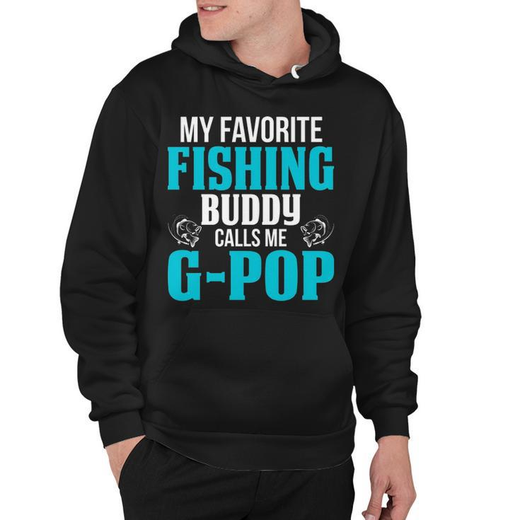Gpop Grandpa Fishing Gift   My Favorite Fishing Buddy Calls Me Gpop Hoodie