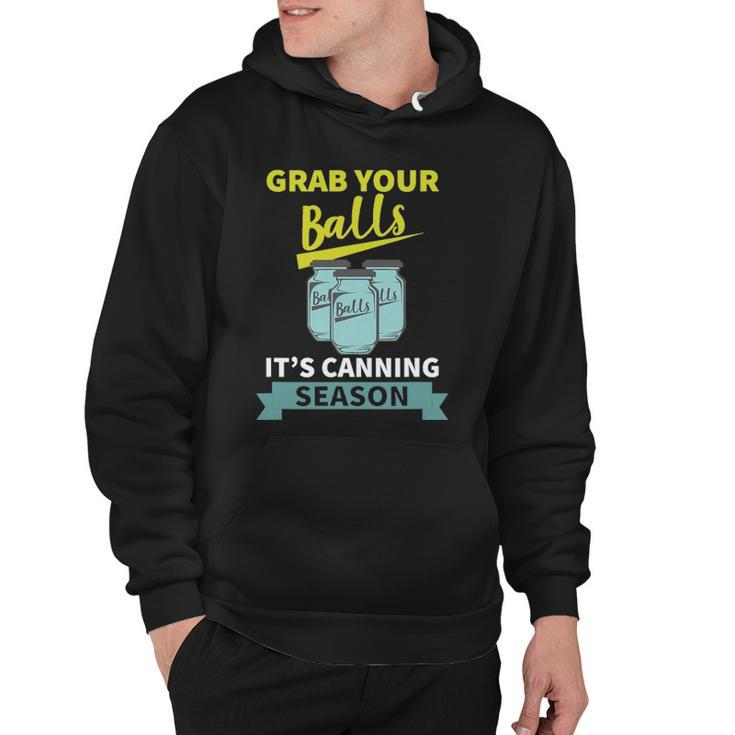 Grab Your Balls Its Canning Season Funny Saying Hoodie