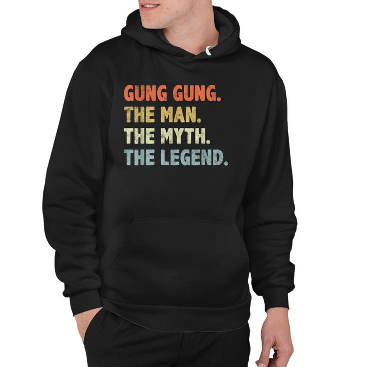 Gung Gung The Man Myth Legend Fathers Day Gift For Papa Dad Hoodie