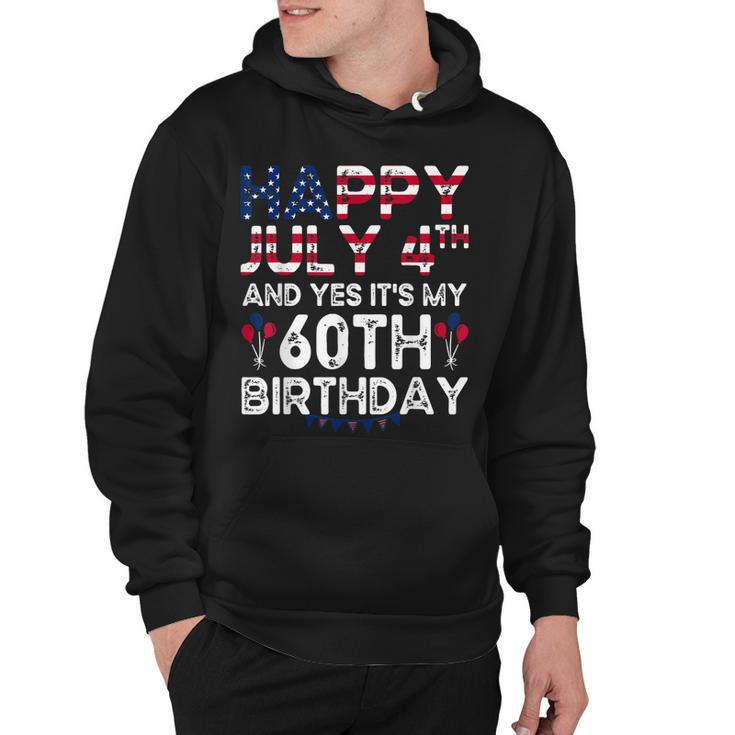 Happy 4 July And Yes Its My 60Th Birthday Since July 1962  Hoodie