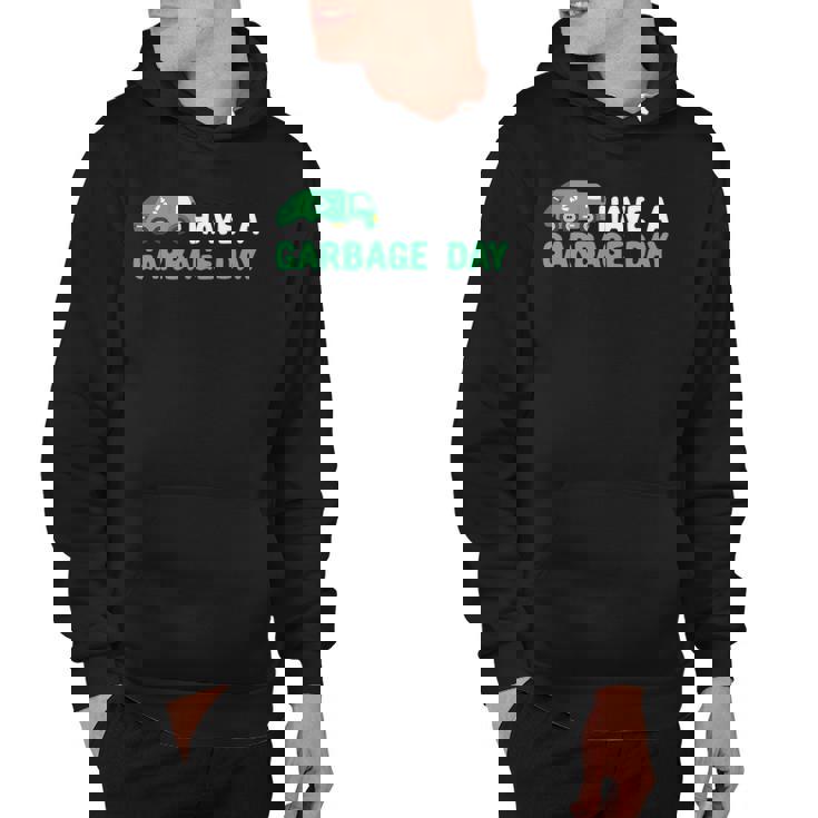Have A Garbage Day Trash Truck Garbage Truck Hoodie