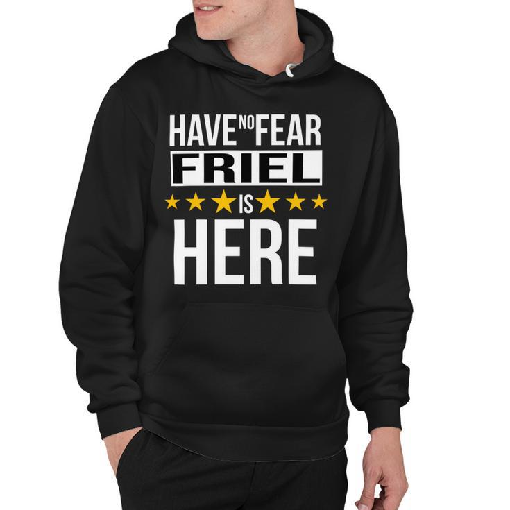 Have No Fear Friel Is Here Name Hoodie