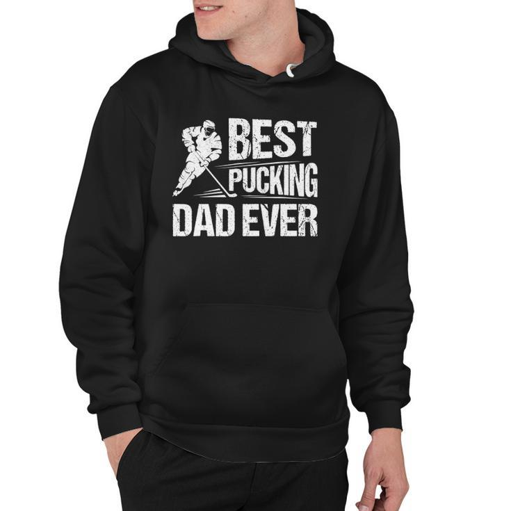 Hockey Player Best Pucking Dad Ever Hockey Father Hockey Pun Hoodie