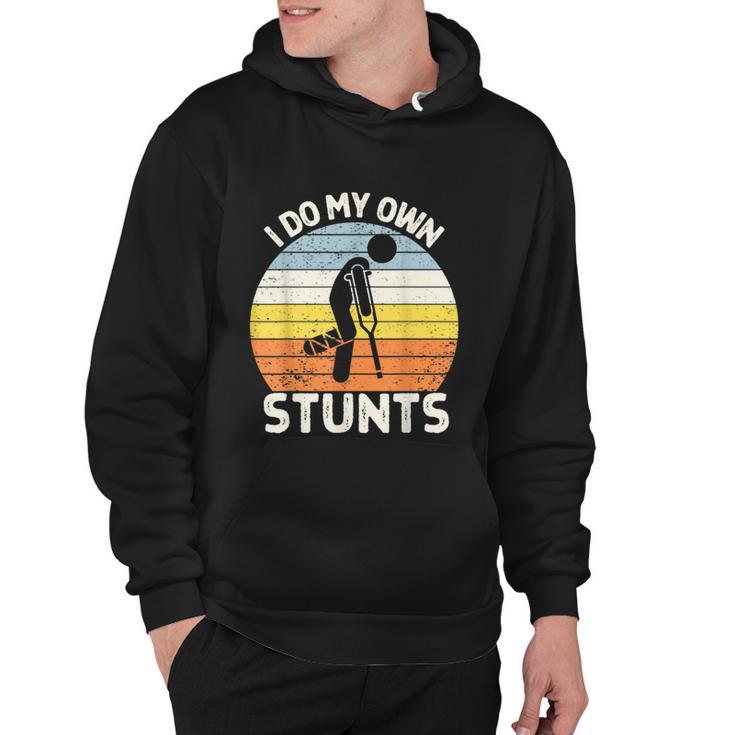 I Do My Own Stunts Broken Leg Get Well Soon Crutches  Hoodie