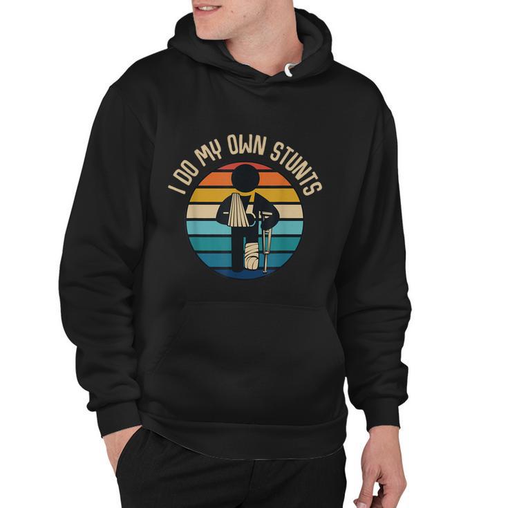 I Do My Own Stunts Get Well Funny Injury Broken Leg  Hoodie