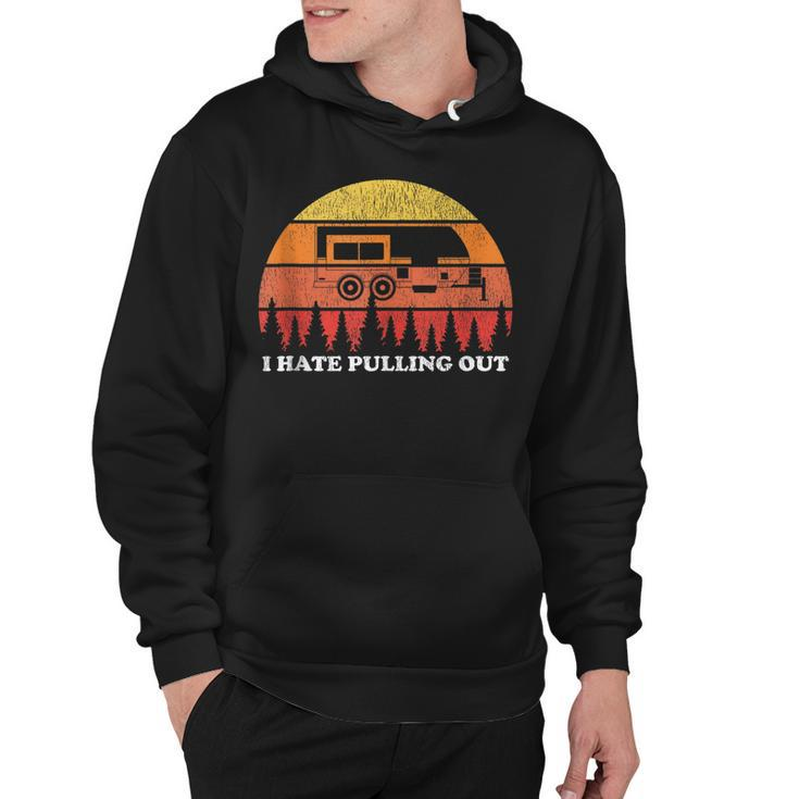 I Hate Pulling Out Funny Camping Retro Travel  Hoodie