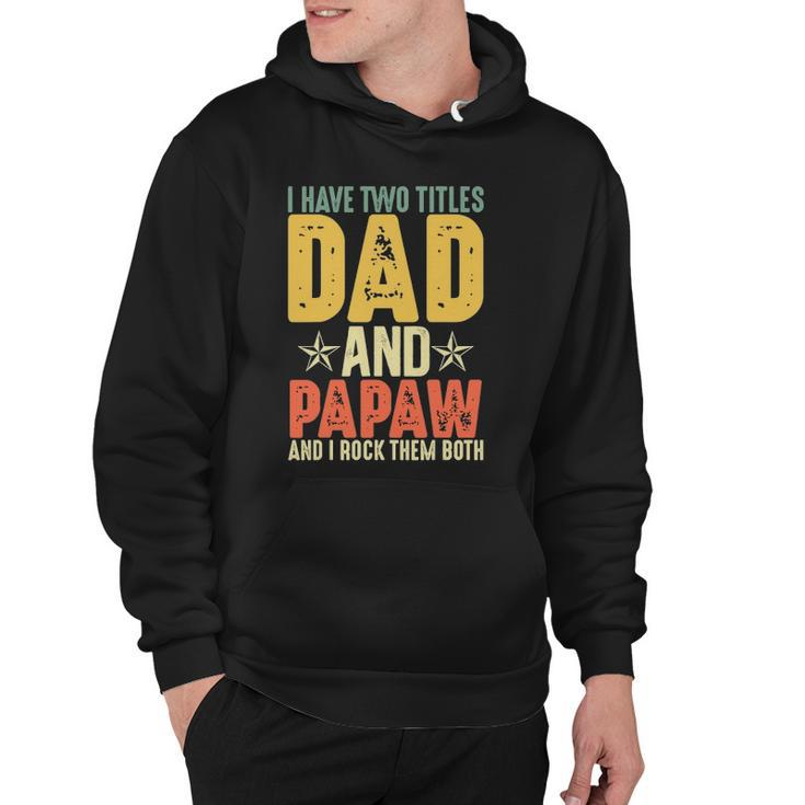 I Have Two Titles Dad And Papaw Grandparents Day Gifts Hoodie