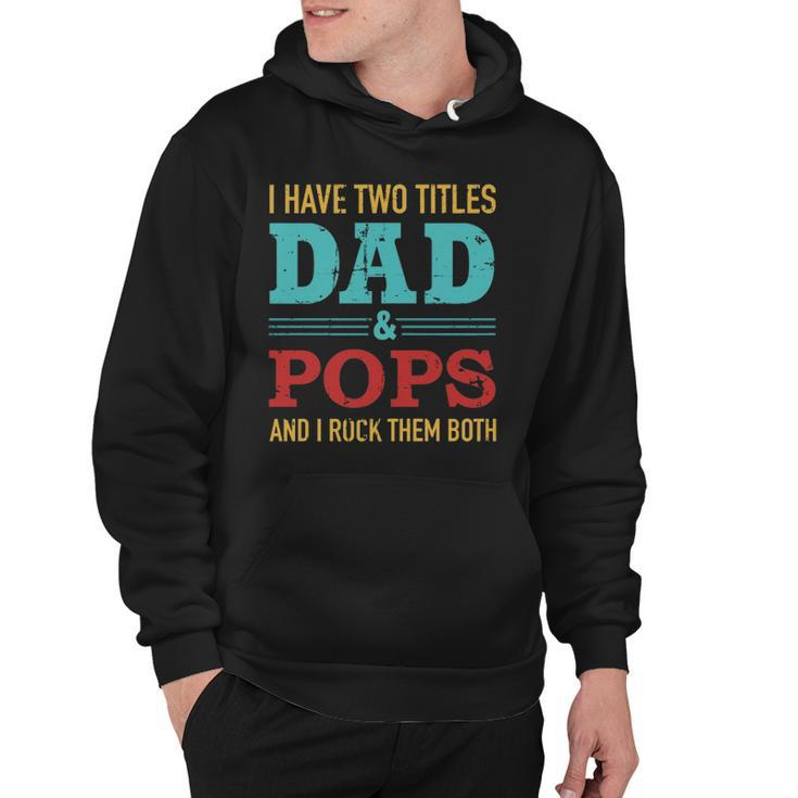 I Have Two Titles Dad And Pops And Rock Both For Grandpa Hoodie