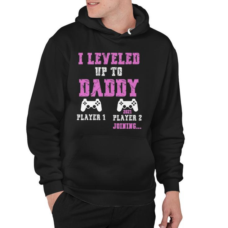 I Leveled Up To Daddy 2021 Funny Soon To Be Dad 2021 Ver2 Hoodie