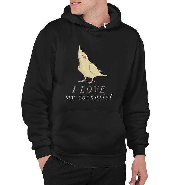 I Love My Cockatiel  - Cockatiel Parrot Hoodie